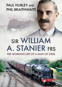 Paperback Sir William A. Stanier Frs: The Working Life of a Man of Steel Book