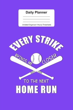 Daily Planner Undated Organizer I Hourly Timesheets: For Home Run Baseball Gift I Get Things Done I Schedule, ToDo's,  Appointments I Thought of the ... Goals I Gift For Work, Hobby, Sports, School