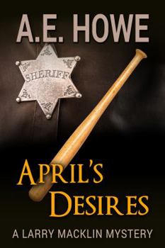 April's Desires - Book #6 of the Larry Macklin Mysteries