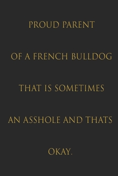 Proud Parent of a French Bulldog That is Some: French Bulldog Journal 6x9 inches, 100 pages composition Blank ruled notebook for you or as a gift for your kids boy or girl to use it in school or for y