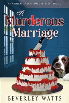 A Murderous Marriage: A Cozy Mystery - Book #2 of the Admiral Shackleford Mysteries