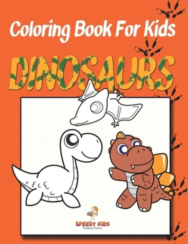 Coloring Book for Kids: Dinosaurs: Kids Coloring Book