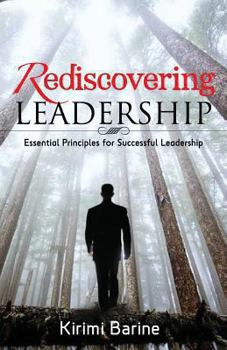 Paperback Rediscovering Leadership: Essential Principles for Successful Leadership Book