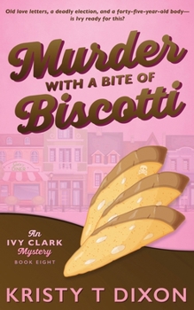 Murder With a Bite of Biscotti: An Ivy Clark Mystery