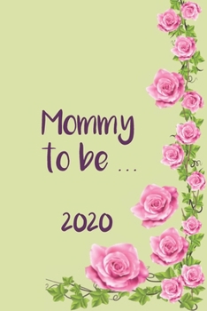 Mommy to be | Weekly Planner Organizer Diary Agenda: Week to View with Calendar, 6 x 9 in (15.2 x 22 cm) pink climbing roses theme. Perfect gift for ... leave / mom to be / new mom / baby shower.