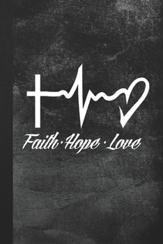 Paperback Faith Hope Love: Blank Lined Notebook Journal Gift for Christian Women Book