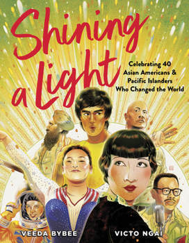 Hardcover Shining a Light: Celebrating 40 Asian Americans and Pacific Islanders Who Changed the World Book