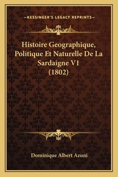 Paperback Histoire Geographique, Politique Et Naturelle De La Sardaigne V1 (1802) [French] Book