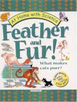 Hardcover Feather and Fur! What Makes Cats Purr?: Exploring Your Pet's World Book