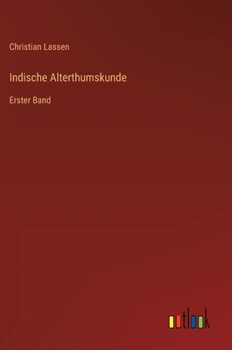 Indische Alterthumskunde: Erster Band (German Edition)