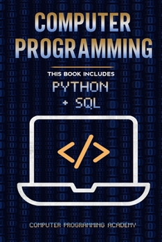 Paperback Computer Programming: This Book Includes: The Ultimate Crash Course to learn Python and Sql, with Practical Computer Coding Exercises Book