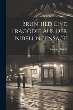 Brunhild Eine Tragödie Aus Der Nibelungensage