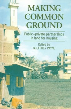 Paperback Making Common Ground: Public-Private Partnerships in Land for Housing Book