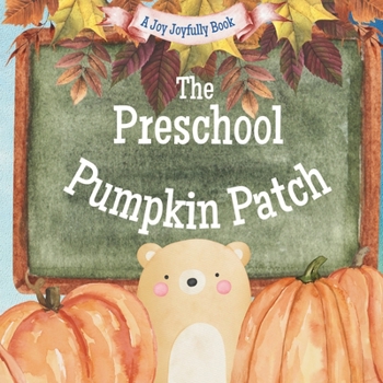 Paperback The Preschool Pumpkin Patch: A Fall/ Autumn Classroom Adventure Book