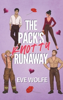 The Pack's Knotty Runaway: A Cozy Omegaverse Romance (Why Choose Romcom Standalones)