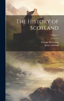 Hardcover The History of Scotland; Volume 3 Book