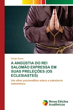 Paperback A Angústia Do Rei Salomão Expressa Em Suas Preleções (OS Eclesiastes) [Portuguese] Book