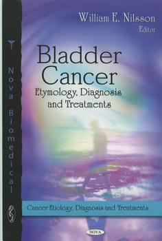 Hardcover Bladder Cancer: Etymology, Diagnosis and Treatments Book