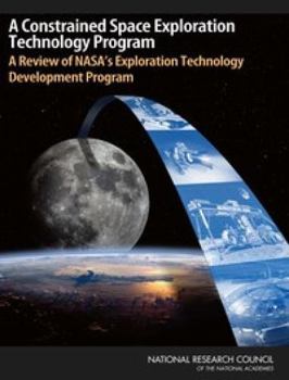 Paperback A Constrained Space Exploration Technology Program: A Review of Nasa's Exploration Technology Development Program Book