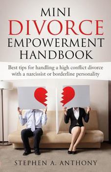 Paperback Mini Divorce Empowerment Handbook: Best tips for handling a high conflict divorce with a narcissist or borderline personality Book