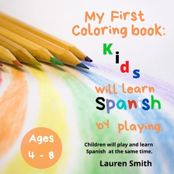 Paperback My First Coloring Book: Kids will learn Spanish by playing (Ages 4 - 8): Book 1 Book