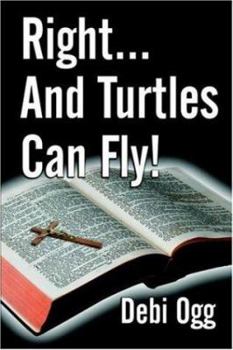 Paperback Right...and Turtles Can Fly!A Book