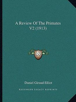 Paperback A Review Of The Primates V2 (1913) Book