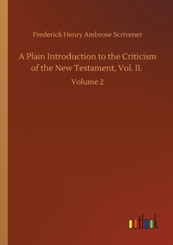 Paperback A Plain Introduction to the Criticism of the New Testament, Vol. II.: Volume 2 Book