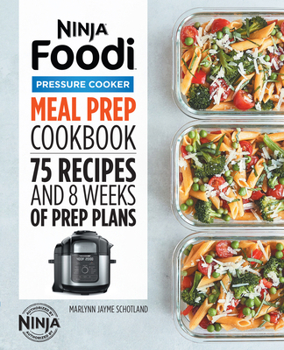 Paperback Ninja Foodi Pressure Cooker Meal Prep Cookbook: 75 Recipes and 8 Weeks of Prep Plans Book