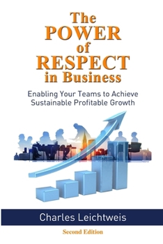 Paperback The Power of Respect in Business: Enabling Your Teams to Achieve Sustainable, Profitable Growth Book