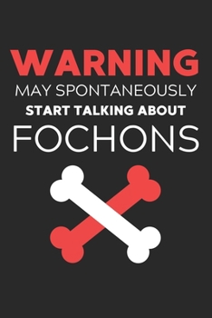 Warning May Spontaneously Start Talking About FoChons: Lined Journal, 120 Pages, 6 x 9, Funny FoChon Notebook Gift Idea, Black Matte Finish (Warning ... Start Talking About FoChons Journal)