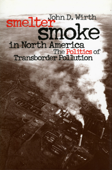 Hardcover Smelter Smoke in North America: The Politics of Transborder Pollution Book