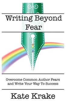 Paperback Writing Beyond Fear: Overcome Common Author Fears and Write Your Way to Success Book