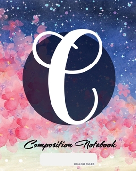 Paperback Composition Notebook: College Ruled - Initial C - Personalized Back to School Composition Book for Teachers, Students, Kids and Teens with M Book