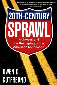 Paperback Twentieth-Century Sprawl: Highways and the Reshaping of the American Landscape Book
