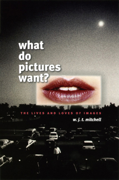 Paperback What Do Pictures Want?: The Lives and Loves of Images Book