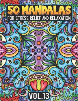 Paperback 50 Mandalas for Stress Relief and Relaxation Volume 13: Mandala Coloring Book For Adults Featuring Beautiful Floral Pattern Book