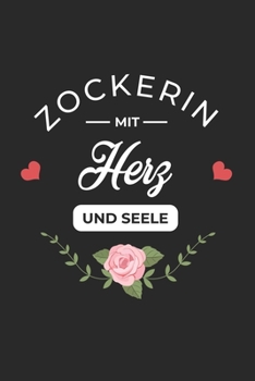 Zockerin Mit Herz Und Seele: A5 Liniertes • Notebook • Notizbuch • Taschenbuch • Journal • Tagebuch - Ein lustiges Geschenk für Freunde oder die ... die beste Zockerin der Welt (German Edition)