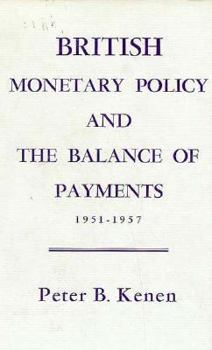 Hardcover British Monetary Policy and the Balance of Payments, 1951-1957 Book