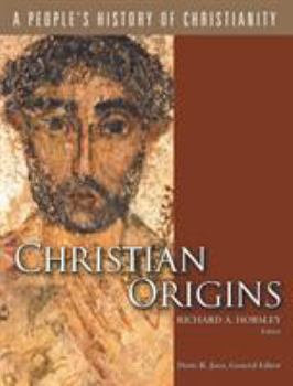 Christian Origins: A People's History Of Christianity, Vol. 1 - Book #1 of the A People's History of Christianity