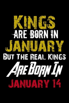 Paperback Kings Are Born In January Real Kings Are Born In January 14 Notebook Birthday Funny Gift: Lined Notebook / Journal Gift, 110 Pages, 6x9, Soft Cover, M Book