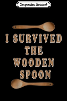 Composition Notebook: Mens I Survived The Wooden Spoon  Journal/Notebook Blank Lined Ruled 6x9 100 Pages
