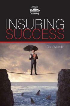 Paperback Insuring Success: An Insurance Professionals Guide to Increased Sales, a More Rewarding Career, and an Enriched Life Book