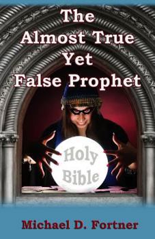 Paperback The Almost True Yet False Prophet Book