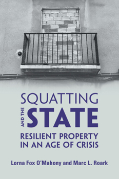 Paperback Squatting and the State: Resilient Property in an Age of Crisis Book