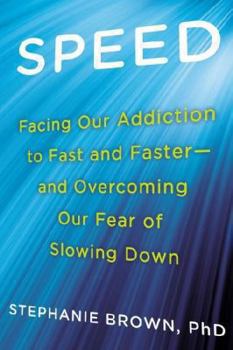 Paperback Speed: Facing Our Addiction to Fast and Faster--And Overcoming Our Fear of Slowing Down Book