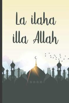 Paperback La ilaha illa Allah: Daily Muslim prayer journal/notebook for recording Ayah / verse for today, Allah teaching for the day, thankful for se Book