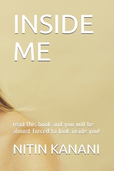 Paperback Inside Me: read this book and you will be almost forced to look inside you! Book