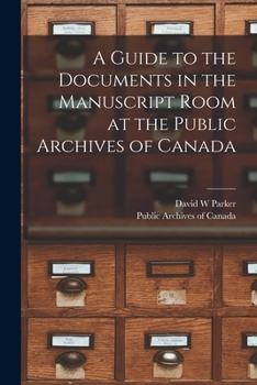 Paperback A Guide to the Documents in the Manuscript Room at the Public Archives of Canada [microform] Book