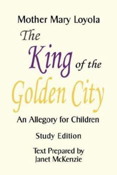 Paperback The King of the Golden City, an Allegory for Children Book